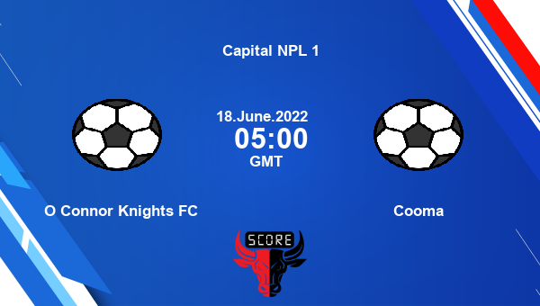 O Connor Knights FC vs Cooma live score, Head to Head, CON vs COO live, Capital NPL 1, TV channels, Prediction