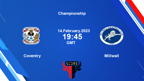 Coventry vs Millwall live score, Head to Head, COC vs MIL live, Championship, TV channels, Prediction