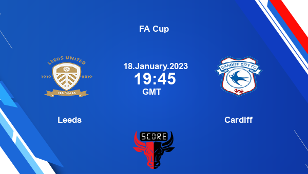 Leeds vs Cardiff live score, Head to Head, LU vs CAR live, FA Cup, TV channels, Prediction