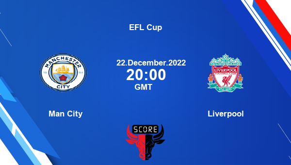 Man City vs Liverpool live score Head to Head MCI vs LIV live