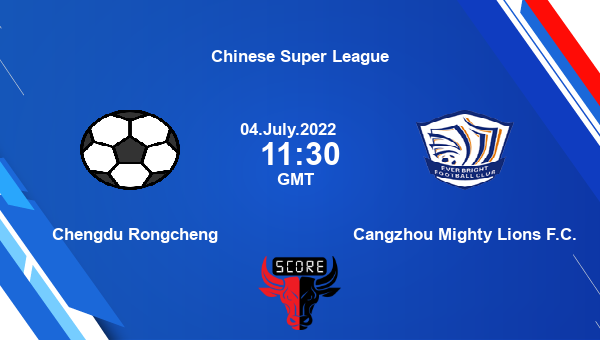 Chengdu Rongcheng vs Cangzhou Mighty Lions F.C. live score, Head to Head, CHR vs SEB live, Chinese Super League, TV channels, Prediction