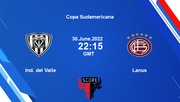 Ind. del Valle vs Lanus live score, Head to Head, IND vs LAN live, Copa Sudamericana, TV channels, Prediction