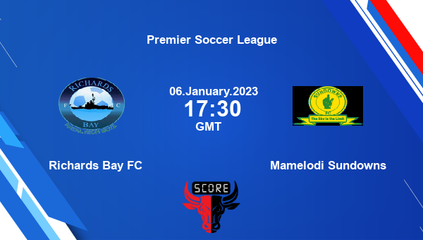 Richards Bay FC vs Mamelodi Sundowns live score, Head to Head, RIC vs MAM live, Premier Soccer League, TV channels, Prediction