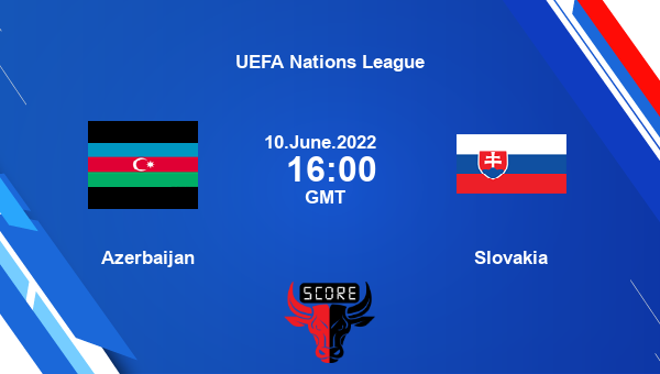 Azerbaijan vs Slovakia live score, Head to Head, AZJ vs SLO live, UEFA Nations League, TV channels, Prediction