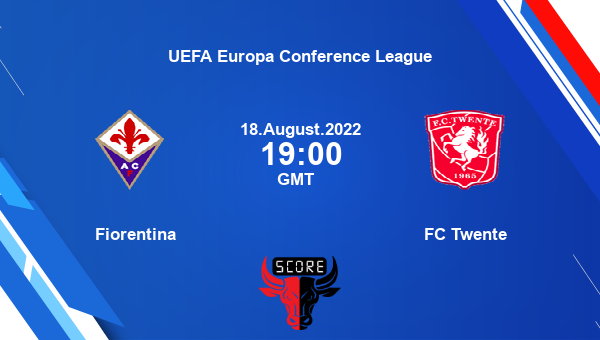 Fiorentina vs FC Twente live score, Head to Head, FIO vs TWE live, UEFA Europa Conference League, TV channels, Prediction