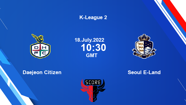 Daejeon Citizen vs Seoul E-Land live score, Head to Head, DAJ vs SEL live, K-League 2, TV channels, Prediction