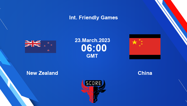 New Zealand vs China live score, Head to Head, NZL vs CHN live, Int. Friendly Games, TV channels, Prediction