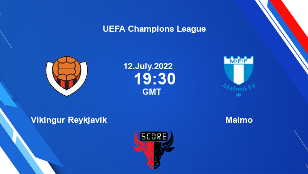 Vikingur Reykjavik vs Malmo live score, Head to Head, VIK vs MAL live, UEFA Champions League, TV channels, Prediction