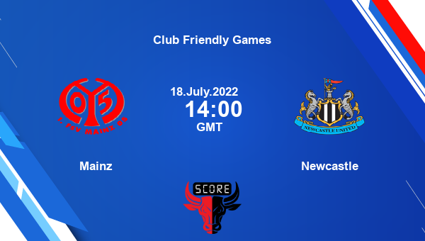 Mainz vs Newcastle live score, Head to Head, MAI vs NEW live, Club Friendly Games, TV channels, Prediction