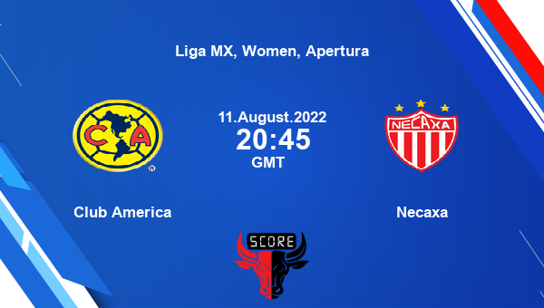 Club America vs Necaxa live score, Head to Head, AME vs NEC live, Liga MX,  Women, Apertura, TV channels, Prediction