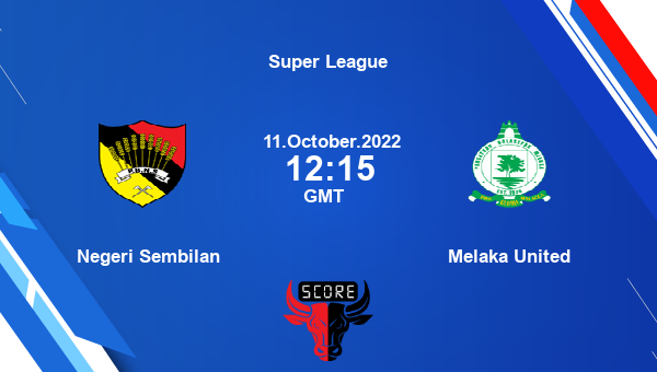 Negeri Sembilan vs Melaka United live score, Head to Head, NEG vs MEU live, Super League, TV channels, Prediction