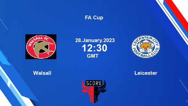 Walsall vs Leicester live score, Head to Head, WAl vs LEI live, FA Cup, TV channels, Prediction