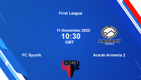 FC Syunik vs Ararat-Armenia 2 live score, Head to Head, SYU vs ARA live, First League, TV channels, Prediction