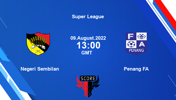 Negeri Sembilan vs Penang FA live score, Head to Head, NEG vs PEN live, Super League, TV channels, Prediction