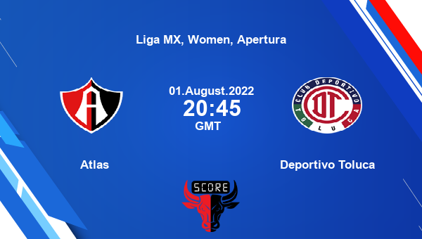 Atlas vs Deportivo Toluca live score, Head to Head, ATL vs TOL live, Liga MX, Women, Apertura, TV channels, Prediction
