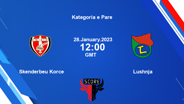 Skenderbeu Korce vs Lushnja live score, Head to Head, SKE vs LUS live, Kategoria e Pare, TV channels, Prediction