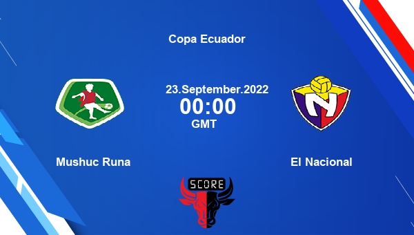 Mushuc Runa Vs El Nacional Live Score, Head To Head, MUR Vs ELN Live ...