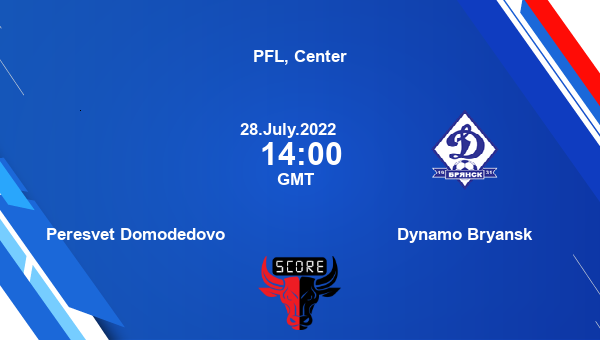 Peresvet Domodedovo vs Dynamo Bryansk live score, Head to Head, PDO vs BRY live, PFL, Center, TV channels, Prediction