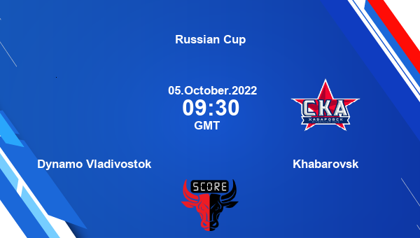 Dynamo Vladivostok vs Khabarovsk live score, Head to Head, DYN vs SKA live, Russian Cup, TV channels, Prediction